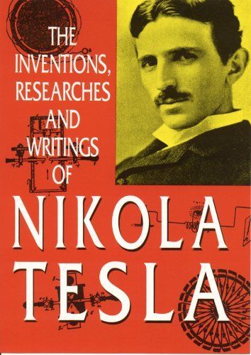 Inventions, Researches, and Writings of Nikola Tesla, The (2nd Edition) by Nikola Tesla, Thomas Commerford Martin (Editor, Commentary); 1995. Hardcover.