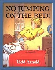 No Jumping on the Bed by Tedd Arnold; 1987. Hardcover (Ch-PIC)