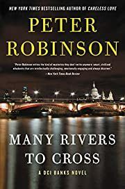 Many Rivers to Cross (Inspector Banks #26) by Peter Robinson; 2020. Softcover.