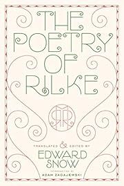 Poetry of Rilke, The by Rainer Maria Rilke, Edward Snow (Translator, Editor), Adam Zagajewski (Introduction); 1978/2011. Softcover.