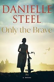 Only the Brave by Danielle Steel; 2024. Hardcover.