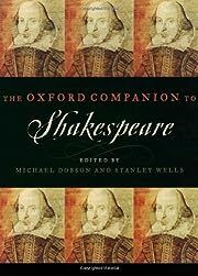 Oxford Companion to Shakespeare, The by Michael Dobson, Stanley Wells (Editors); 2001. Hardcover.