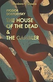 House of the Dead and The Gambler, The (Wordsworth Classics) by Fyodor Dostoevsky, Constance Garnett (Translator), Anthony Briggs (Introduction); 2010. Softcover.