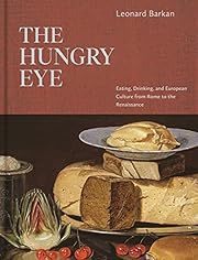 Hungry Eye, The by Leonard Barkan; 2021. Hardcover.