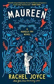 Maureen (Harold Fry #3) by Rachel Joyce; 2022. Softcover.