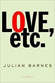 Love, etc. by Julian Barnes; 2001. Hardcover.
