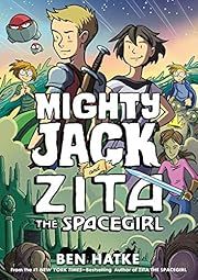 Mighty Jack and Zita the Spacegirl by Ben Hatke; 2019. Softcover. Graphic Novel (Ch-FIC)