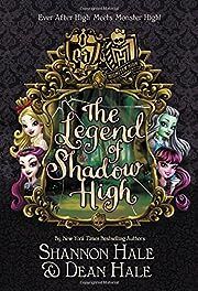 Legend of Shadow High,The (Ever After High Meets Monster High ) by Shannon Hale; 2017. Hardcover (Ch-FIC)