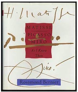 Matisse, Picasso, Miro-As I Knew Them by Rosamond Bernier; 1991. Hardcover (LF)