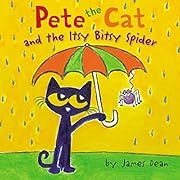 Pete the Cat and the Itsy Bitsy Spider by James Dean (Illustrator); 2019. Hardcover. (Ch-PIC)