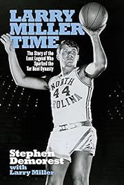 Larry Miller Time: The Story of the Lost Legend Who Sparked the Tar Heel Dynasty by Stephen Demorest, Larry Miller; 2020. Softcover.