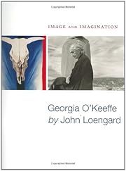 Image and Imagination: Georgia O'Keeffe by John Loengard; 2007. Softcover. (LF)