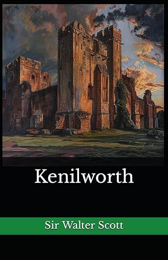 Kenilworth by Sir Walter Scott; 1821/2024. Softcover.