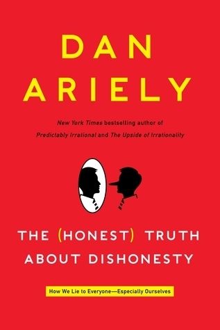 Honest Truth About Dishonesty: How We Lie to Everyone--Especially Ourselves, The by Dan Ariely; 2012. Hardcover.