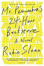 Mr. Penumbra's 24-Hour Bookstore: A Novel by Robin Sloan; 2013. Softcover.