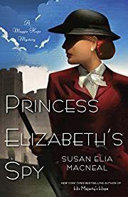 Princess Elizabeth's Spy (Maggie Hope #2) by Susan Elia MacNeal; 2012. Softcover