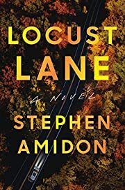 Locust Lane by Stephen Amidon; 2023. Hardcover.