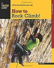 How to Rock Climb!, 5th Edition (How To Climb Series) by John Long; 2010. Softcover. (LF)