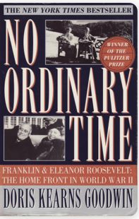No Ordinary Time: Franklin and Eleanor Roosevelt: The Home Front in World War II by Doris Kearns Goodwin; 1995. Softcover