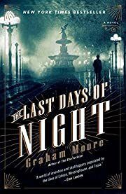 Last Days of Night: A Novel, The by Graham Moore; 2017. Softcover.