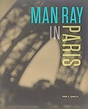 Man Ray in Paris by Erin C. Garcia; 2011. Hardcover (LF) (Discounted)