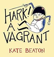 Hark! A Vagrant by Kate Beaton; 2011. Hardcover. (Graphic)