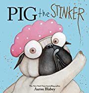 Pig the Stinker by Aaron Blabey (Illustrator); 2019. Hardcover. (Ch-PIC)