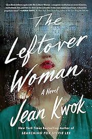 Leftover Woman, The by Jean Kwok; 2023. Hardcover.