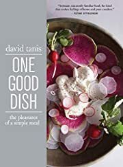 One Good Dish by David Tanis; 2013. Hardcover. (F&amp;C)