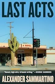 Last Acts by Alexander Sammartino; 2024. Hardcover.