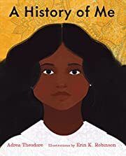 History of Me by Adrea Theodore, Erin Robinson (Illustrator); 2022. Hardcover  (Ch-PIC)