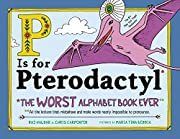 P Is for Pterodactyl by Raj Haldar, Maria Beddia (Illustrator), Chris Carpenter; 2018. Hardcover. (Ch-NF)