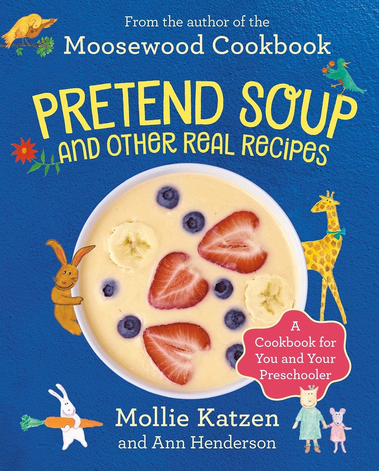 Pretend Soup and Other Real Recipes by Mollie Katzen. 1994. Hardcover. (Ch-NF)
