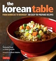 Korean Table: From Barbecue to Bibimbap 100 Easy-To-Prepare Recipes, The by Debra Samuels, Taekyung Chung; 2008. Hardcover.  (F&amp;C)