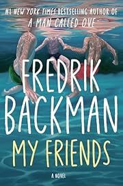 My Friends by Fredrik Backman, Neil Smith (Translator); 2025. Hardcover.