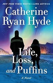 Life, Loss, and Puffins by Catherine Ryan Hyde; 2024. Softcover.