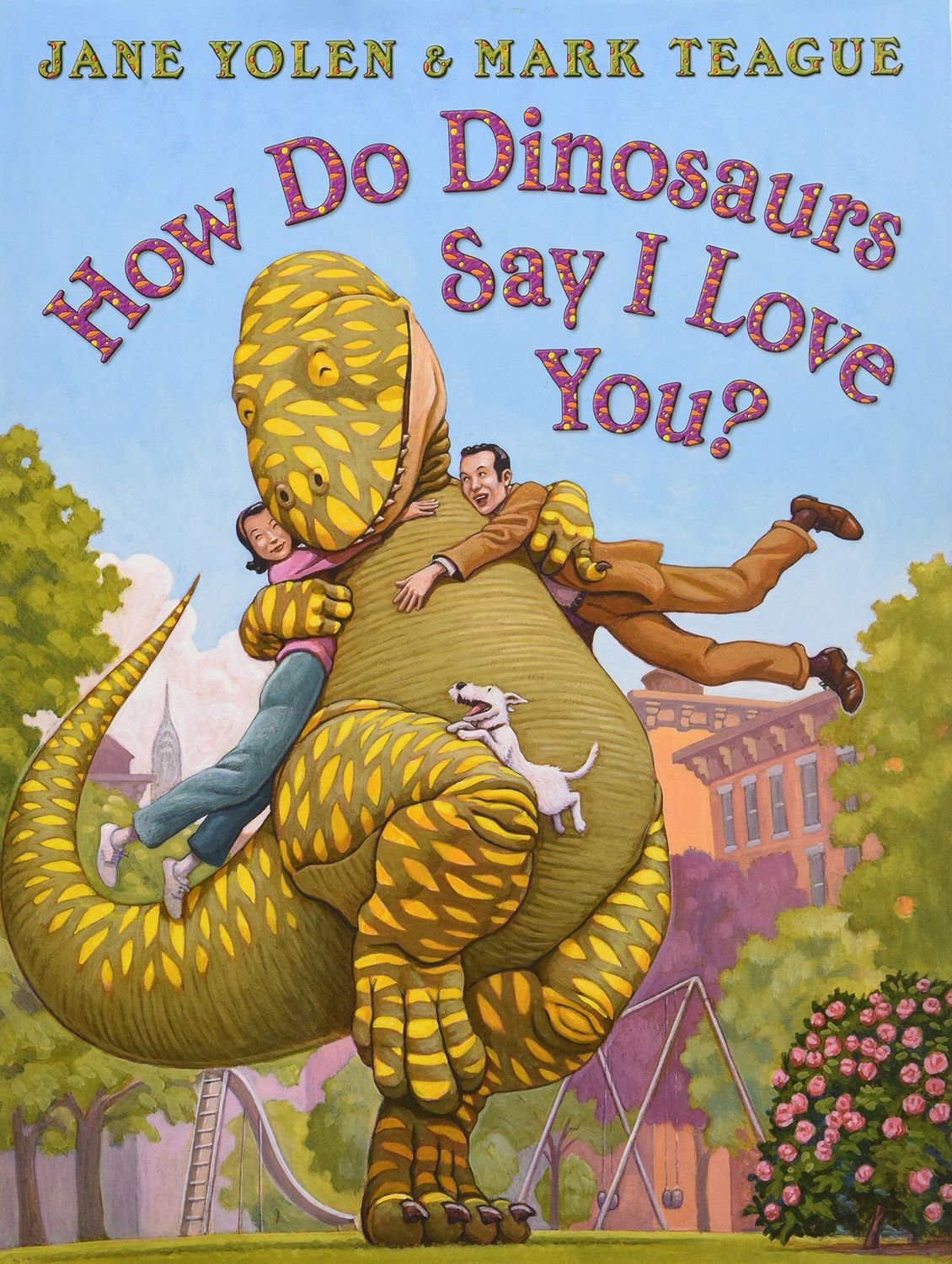 How Do Dinosaurs Say I Love You?; by Jane Yolen &amp; Mark Teague. 2009. Hardcover (Ch-PIC)