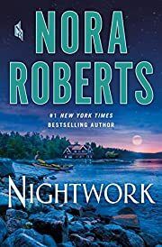 Nightwork by Nora Roberts; 2022. Hardcover