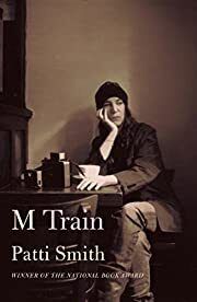 M Train by Patti Smith; 2015. Hardcover.