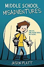 Middle School Misadventures (#1) by Jason Platt; 2019. Softcover Graphic Novel (Ch-FIC)