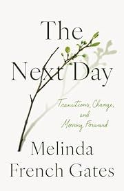 Next Day: Transitions, Change and Moving Forward by Melinda French Gates; 2025. Hardcover.