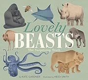 Lovely Beasts by Kate Gardner, Heidi Smith (Illustrator); 2018. Hardcover. (Ch-NF)