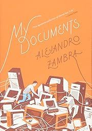 My Documents by Alejandro Zambra; 2015. Softcover.