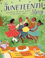 Juneteenth Story, The by Alliah L. Agostini, Sawyer Cloud (Illustrator); 2022. Hardcover. (Ch-NF)
