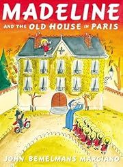Madeline and the Old House in Paris by John Bemelmans Marciano; 2013. Hardcover. (Ch-PIC)