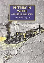 Mystery in White: A Christmas Crime Story (British Library - British Library Crime Classics) by J. Jefferson Farjeon, Martin Edwards (Introduction); 1937/2014. Softcover.