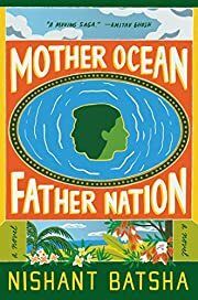 Mother Ocean Father Nation by Nishant Batsha; 2022. Hardcover