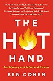 Hot Hand: The Mystery and Science of Streaks by Ben Cohen; 2020. Hardcover