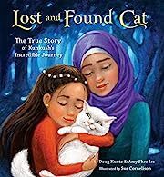 Lost and Found Cat: The True Story of Kunkush's Incredible Journey by Doug Kuntz, Amy Shrodes; 2017. Hardcover (Ch-PIC)