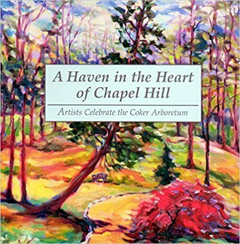 Haven in the Heart of Chapel Hill, A: Artists Celebrate the Coker Arboretum by Daniel Stern, Sandra Brooks-Mathers (Editor), Pamela Pease (Designer); 2004. Hardcover. (CO-NC)